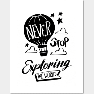 Never Stop Exploring The World Posters and Art